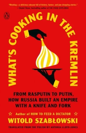 What's Cooking in the Kremlin - Witold Szabłowski