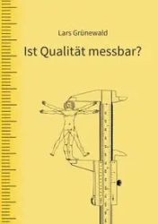 Ist Qualität messbar? - Grünewald Lars