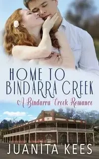 Home to Bindarra Creek - Juanita Kees