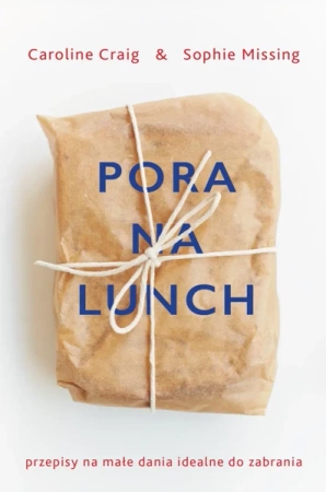 Pora na lunch małe dania do zabrania - Sophie Missing
