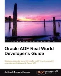Oracle Adf Real World Developer's Guide - Purushothaman Jobinesh
