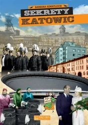Sekrety Katowic - Barbara Szmatloch, Michał Bulsa