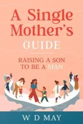 A Single Mother's Guide - May W D