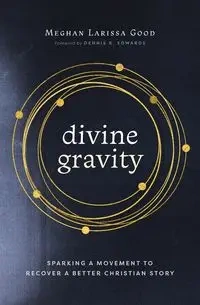 Divine Gravity - Meghan Larissa Good