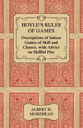 Hoyle's Rules of Games - Descriptions of Indoor Games of Skill and Chance, with Advice on Skillful Play - Morehead Albert H.