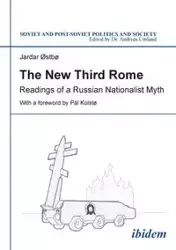 The New Third Rome. Readings of a Russian Nationalist Myth - Østbø Jardar