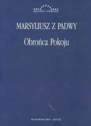 Obrońca Pokoju - Marsyliusz z Padwy