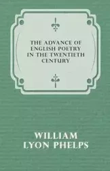 The Advance of English Poetry in the Twentieth Century (1918) - William Phelps Lyon