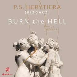 audiobook Burn the Hell. Runda trzecia - Katarzyna Barlińska Vel P.s. Herytiera - Pizgacz