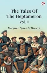 The Tales Of The Heptameron Vol. II - Queen Margaret Of Navarre