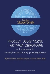 Procesy logistyczne i aktywa obrotowe... - Czesław Skowronek