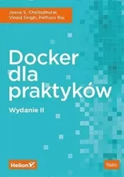 Docker dla praktyków - Jeeva S. Chelladhurai, Raj Pethuru, Singh Vinod