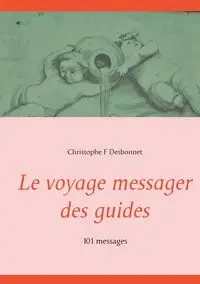 Le voyage messager des guides - F Desbonnet Christophe