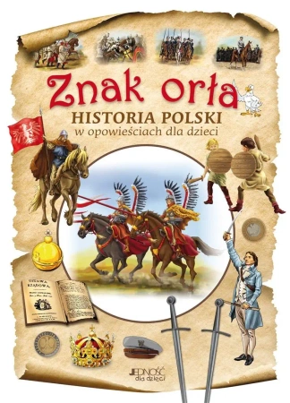 Znak orła. Historia Polski w opowieściach - Dorota Skwark, Aleksander Panek