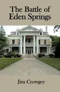 The Battle of Eden Springs - Jim Crowgey Crowgey