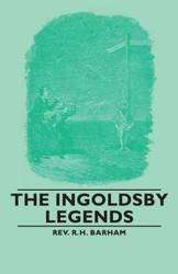 The Ingoldsby Legends - Barham Rev R. H. R. H.