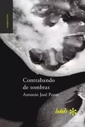 Contrabando de sombras - Antonio Ponte José