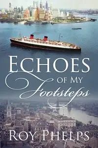 Echoes of My Footsteps - Roy Phelps