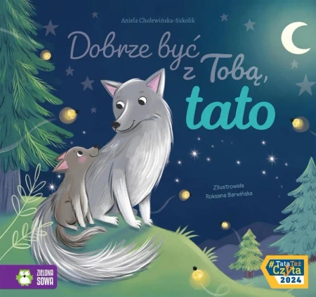 Dobrze być z Tobą, tato - Aniela Cholewińska-Szkolik, Roksana Barwińska