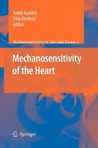 Mechanosensitivity of the Heart - Kamkin Andre