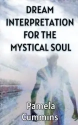 Dream Interpretation for the Mystical Soul - Pamela Cummins