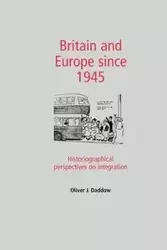 Britain and Europe since 1945 - Oliver Daddow