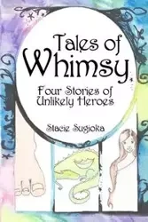 Tales of Whimsy - Stacie Sugioka