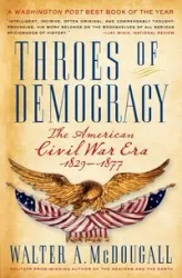 Throes of Democracy - Walter McDougall a