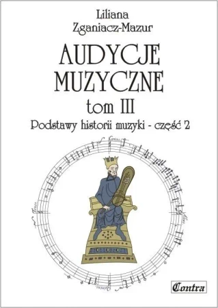 Audycje muzyczne T.3 Podstawy historii muzyki cz.2 - Liliana Zganiacz-Mazur
