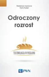 Odroczony rozrost. Technologia w piekarni - Hans Pod red.nauk. Huber