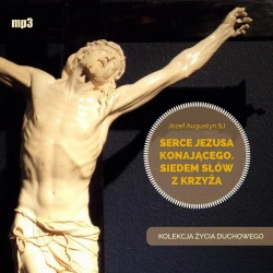 Serce Jezusa konającego audiobook - Józef Augustyn SJ