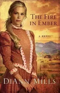 The Fire in Ember - DiAnn Mills