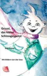 Grissel, das kleine Schlossgespenst - Anja Brand