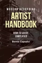 Modern Recording ARTIST HANDBOOK - Bernie Capodici