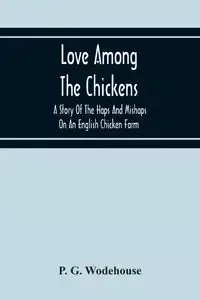 Love Among The Chickens - G. Wodehouse P.
