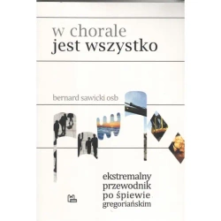 W chorale jest wszystko - BERNARD SAWICKI