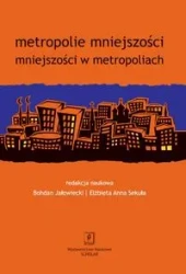 Metropolie mniejszości. Mniejszości w... - praca zbiorowa