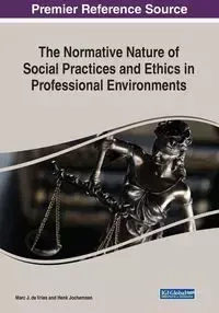 The Normative Nature of Social Practices and Ethics in Professional Environments - de Vries Marc J.