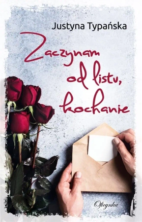 Zaczynam od listu, kochanie - Justyna Typańska