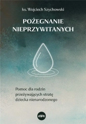 Pożegnanie nieprzywitanych - ks. Wojciech Szychowski