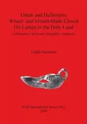 Greek and Hellenistic Wheel- and Mould-Made Closed Oil Lamps in the Holy Land - Sussman Varda