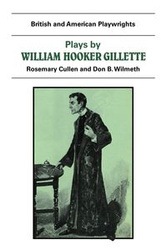 Plays by William Hooker Gillette - William Gillette