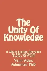 The Unity Of Knowledge - Adeniran PhD Yemi Adex