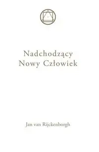Nadchodzący Nowy Człowiek - Jan van Rijckenborgh