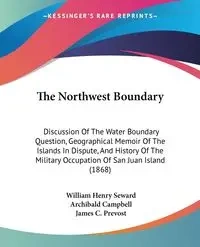 The Northwest Boundary - William Henry Seward