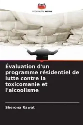 Évaluation d'un programme résidentiel de lutte contre la toxicomanie et l'alcoolisme - Rawat Sherona