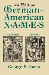 German-American Names. 3rd Edition - George F. Jones