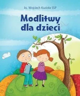 Modlitwy dla dzieci - ks. Wojciech Kuzioła SSP