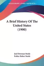 A Brief History Of The United States (1900) - Joel Steele Dorman
