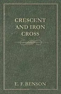 Crescent and Iron Cross - Benson E. F.